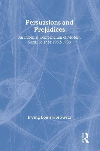 Persuasions and Prejudices: An Informal Compendium of Modern Social Science, 1953-1988