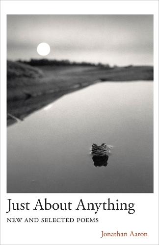 Just About Anything: New and Selected Poems