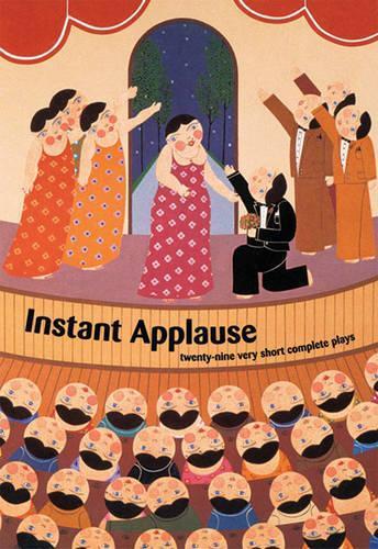 Instant Applause: 26 Very Short Complete Plays