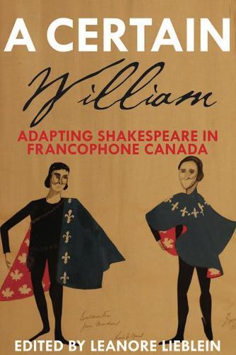 A Certain William: Adapting Shakespeare in Francophone Canada