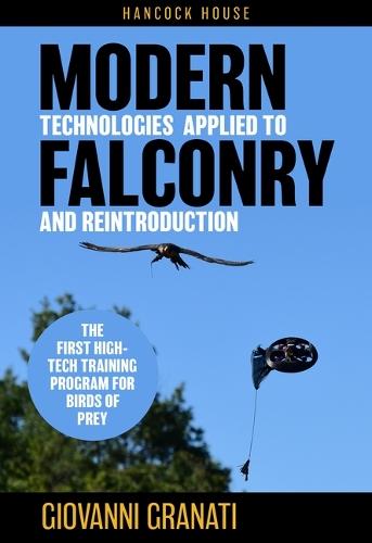 Modern Technologies Applied to Falconry and Reintroduction: The First High-Tech Training Program for Birds of Prey