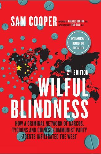 Wilful Blindness: How a Network of narcos, tycoons and CCP agents infiltrated the West