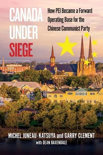 Canada Under Siege: How Prince Edward Island, became a Forward Operating based for the Chinese Communist Party
