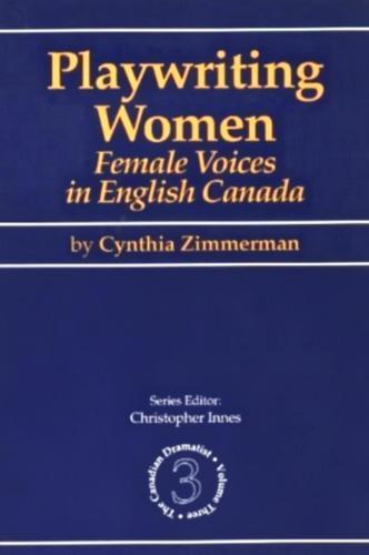 Playwriting Women: Female Voices in English Canada