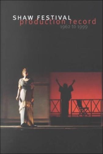 The Shaw Festival: Production Record 1962-1999