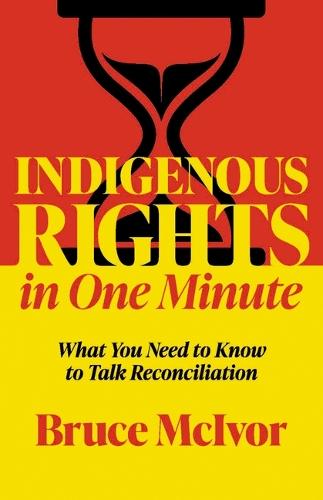 Indigenous Rights in One Minute: What You Need to Know to Talk Reconciliation
