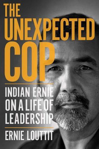 The Unexpected Cop: Indian Ernie on a Life of Leadership