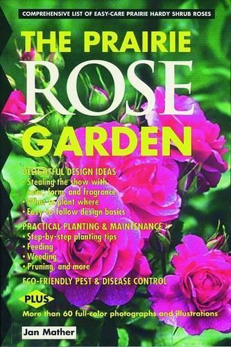 Prairie Rose Garden: Comprehensive List of Easy-Care Prairie Hardy Shrub Roses