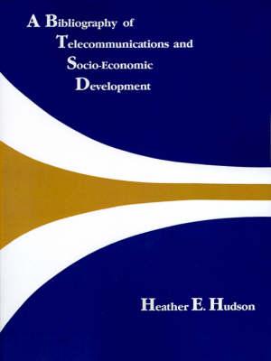 A Bibliography of Telecommunications and Socio-economic Development
