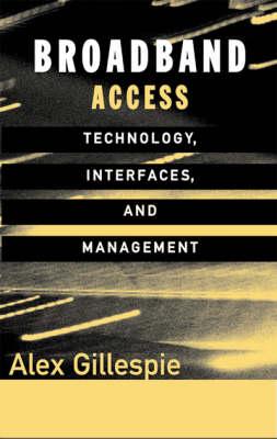 Broadband Access: Technology, Interfaces, and Management