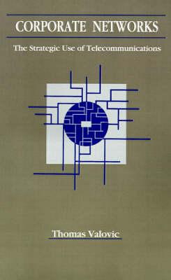 Corporate Networks: Strategic Use of Telecommunications