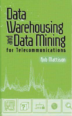 Data Warehousing and Data Mining for Telecommunications