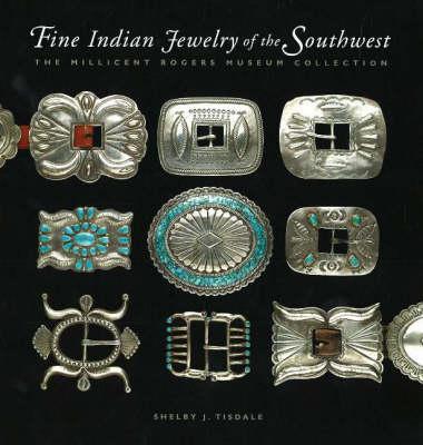 Fine Indian Jewelry of the South West: The Millicent Rogers Museum Collection