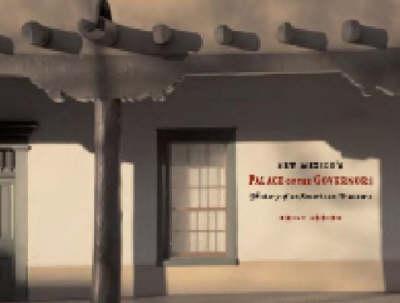 New Mexico's Palace of the Governors: History of an American Treasure