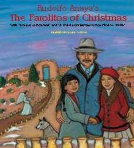 Rudolfo Anaya's The Farolitos of Christmas: With ""Season of Renewal"" & ""A Child's Christmas in New Mexico 1944""