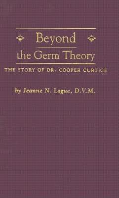 Beyond the Germ Theory: The Story of Dr. Cooper Curtice