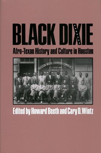 Black Dixie: Afro-Texan History and Culture in Houston