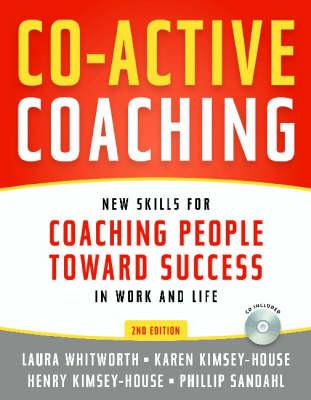 Co-Active Coaching + CD: New Skills for Coaching People Toward Success in Work and Life