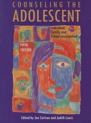 Counseling the Adolescent: Individual, Family and School Interventions