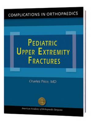 Complications in Orthopaedics  Pediatric Upper Extremity Fractures