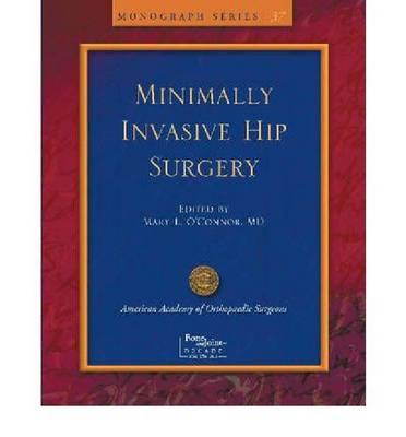 Limited Incisions for Total Hip Arthroplasty: Minimally Invasive Hip Surgery