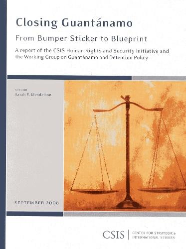 Closing Guantanamo: From Bumper Sticker to Blueprint