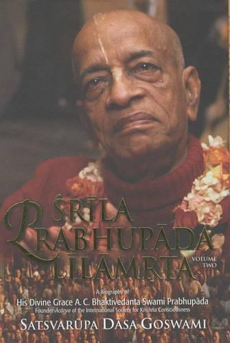 Srila Prabhupada Lilamrita: v. 2: A Biography of Srila Bhaktivedanta Swami Prabhupada