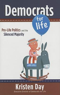 Democrats for Life: Pro-Life Politics and the Silenced Majority