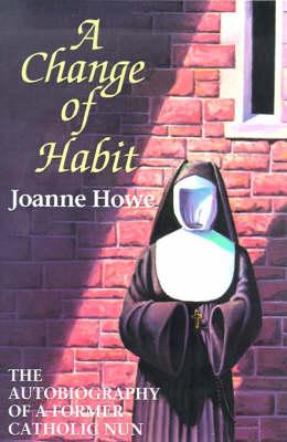 A Change of Habit: The Autobiography of a Former Catholic Nun