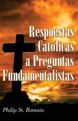 Respuestas Católicas a Preguntas Fundamentalistas