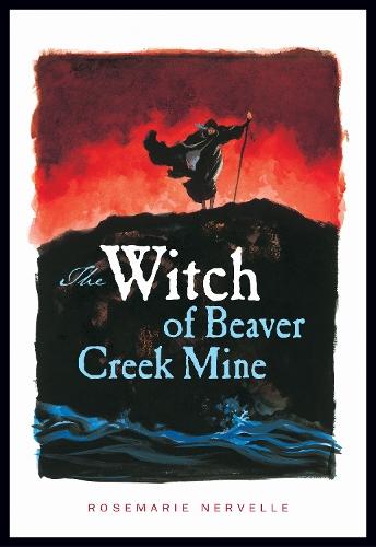 The Witch of Beaver Creek Mine