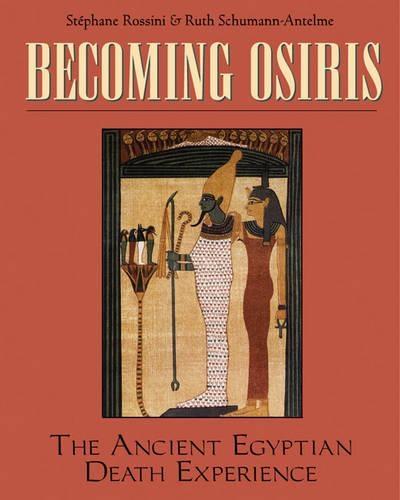 Becoming Osiris: The Ancient Egyptian Death Experience