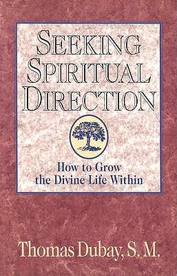 Seeking Spiritual Direction: How to Grow the Divine Life Within