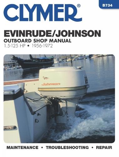 Evinrude/Johnson Outboard Shop Manual 1.5-125 Hp Ob 56-72: 1.5-125 HP 1956-1972 Maintenance Troubleshooting Repair