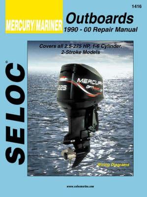 Mercury/Mariner: Outboards, 1990-00 Repair Manual 2 1/2-275 Horsepower, 1 - 6 Cylinder
