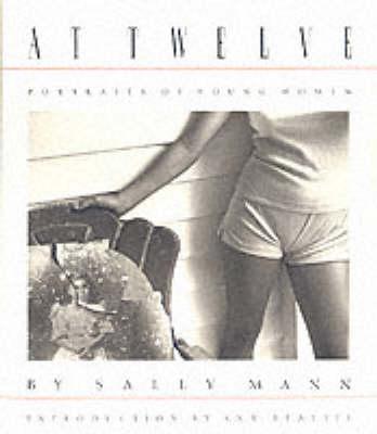 Sally Mann: At Twelve: Portraits of Young Women