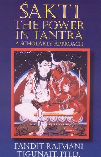 Sakti: The Power in Tantra - a Scholarly Approach