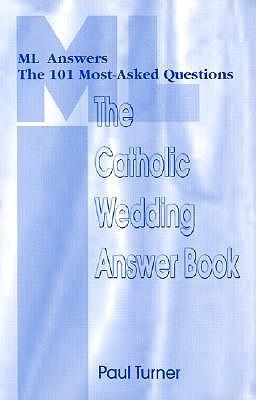 The Catholic Wedding Answer Book: ML Answers the 101 Most Asked Questions