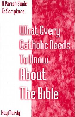 What Every Catholic Needs to Know About the Bible