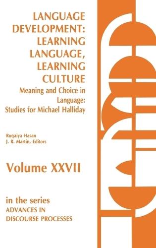 Language Development: Learning Language, Learning Culture--Meaning and Choice in Language: Studies for Michael Halliday, Volume 1