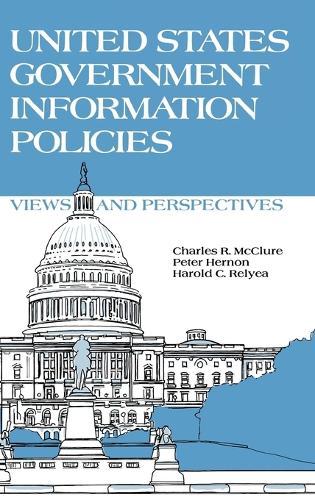 United States Government Information Policies: Views and Perspectives