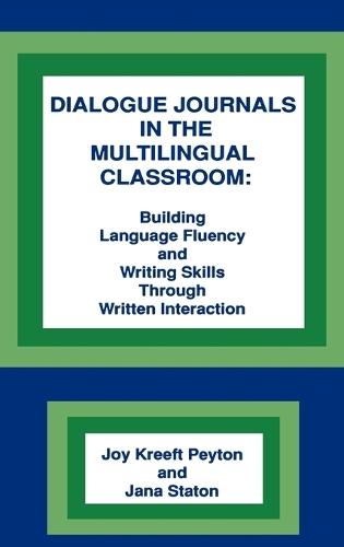 Dialogue Journals in the Multilingual Classroom: Building Language Fluency and Writing Skills Through Written Interaction