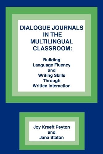 Dialogue Journals in the Multilingual Classroom: Building Language Fluency and Writing Skills Through Written Interaction