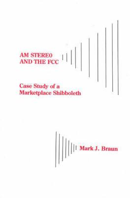 AM Stereo and the FCC: Case Study of a Marketplace Shibboleth