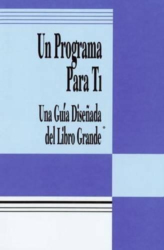 Un Programa Para Ti (a Program For You Book): Una Guia Disenada del Libro Grande