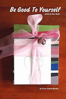 Be Good To Yourself - Edited by Ross Books