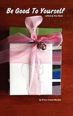 Be Good To Yourself - Edited by Ross Books