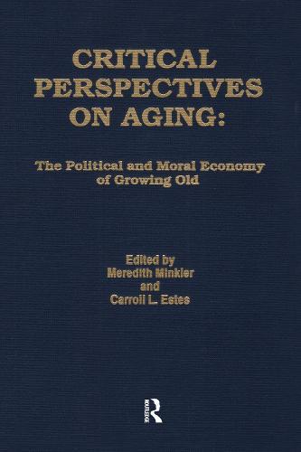Critical Perspectives on Aging: The Political and Moral Economy of Growing Old