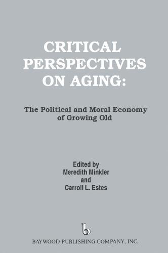 Critical Perspectives on Aging: The Political and Moral Economy of Growing Old