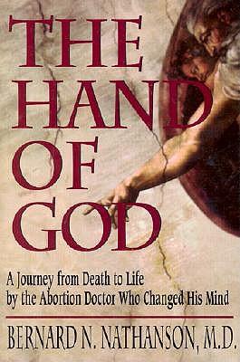 Hand of God: A Journey from Death to Life by the Abortion Doctor Who Changed His Mind